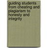 Guiding Students from Cheating and Plagiarism to Honesty and Integrity door Kathleen E. Foss