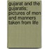 Gujarat And The Gujaratis; Pictures Of Men And Manners Taken From Life