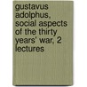 Gustavus Adolphus, Social Aspects Of The Thirty Years' War, 2 Lectures door Richard Chenevix Trench