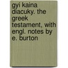 Gyi Kaina  Diacuky. The Greek Testament, With Engl. Notes By E. Burton door Onbekend
