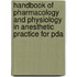 Handbook Of Pharmacology And Physiology In Anesthetic Practice For Pda
