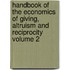 Handbook of the Economics of Giving, Altruism and Reciprocity Volume 2