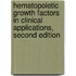 Hematopoietic Growth Factors in Clinical Applications, Second Edition