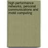 High Performance Networks, Personal Communications And Mobil Computing door Dimitris N. Chorafas
