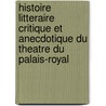 Histoire Litteraire Critique Et Anecdotique Du Theatre Du Palais-Royal door Eugene Hugot