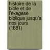 Histoire de La Bible Et de L'Exegese Biblique Jusqu'a Nos Jours (1881) by Lazare Eliezer Wogue