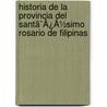 Historia De La Provincia Del Santã¯Â¿Â½Simo Rosario De Filipinas by Juan Ferrando