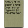History Of The Queen's Royal (West Surrey) Regiment (In The Great War) door Harold C. Wylly