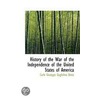 History Of The War Of The Independence Of The United States Of America by Carlo Giuseppe Guglielmo Botta