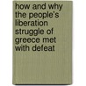 How And Why The People's Liberation Struggle Of Greece Met With Defeat by Svetozar Vukmanovic