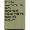 How to Overcome the Most Frightening Issues You Will Face This Century door Shane Connor