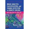 Image Analysis, Classification, and Change Detection in Remote Sensing door Morton J. Canty