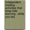 Independent Reading Activities That Keep Kids Learning...While You Tea door Susan Finney