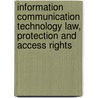 Information Communication Technology Law, Protection And Access Rights by Unknown