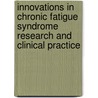 Innovations in Chronic Fatigue Syndrome Research and Clinical Practice door Roberto Patarca Montero