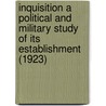 Inquisition A Political And Military Study Of Its Establishment (1923) door Hoffman Nickerson