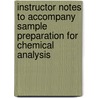 Instructor Notes To Accompany Sample Preparation For Chemical Analysis door Donald Storer