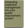 Integrating Inspection Management into Your Quality Improvement System by William D. Mawby