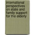 International Perspectives on State and Family Support for the Elderly