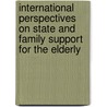 International Perspectives on State and Family Support for the Elderly by Scott Bass