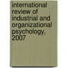 International Review of Industrial and Organizational Psychology, 2007 by Gerard P. Hodgkinson