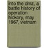 Into The Dmz, A Battle History Of Operation Hickory, May 1967, Vietnam