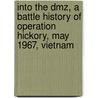 Into The Dmz, A Battle History Of Operation Hickory, May 1967, Vietnam door Mark A. Cauble