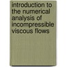Introduction To The Numerical Analysis Of Incompressible Viscous Flows door William J. Layton