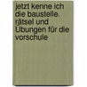 Jetzt kenne ich die Baustelle. Rätsel und Übungen für die Vorschule by Sabine Kalwitzki