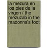 La Mezura en los Pies de la Virgen / The Mezuzab in the Madonna's Foot door Trudi Alexy