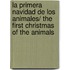 La Primera Navidad De Los Animales/ The First Christmas of the Animals