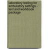 Laboratory Testing for Ambulatory Settings - Text and Workbook Package by Richard M. Hodgetts