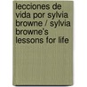 Lecciones De Vida Por Sylvia Browne / Sylvia Browne's Lessons For Life door Sylvia Browne