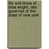 Life And Times Of Silas Wright, Late Governor Of The State Of New York
