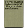 Life Cycle Investing and Occupational Old-Age Provision in Switzerland door Florian Zainhofer