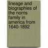 Lineage And Biographies Of The Norris Family In America From 1640-1892 door Leonard Allison Morrison