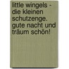 Little Wingels - Die kleinen Schutzenge. Gute Nacht und träum schön! by Franka Rausch