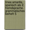 Línea amarilla. Spanisch als 2. Fremdsprache. Grammatisches Beiheft 5 door Onbekend