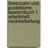 Löwenzahn und Pusteblume. Leselernbuch 1. Arbeitsheft. Neubearbeitung door Onbekend