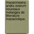 Macaroneana Andra Overum Nouveaux Melanges De Litterature Macaronique.