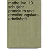 Mathe live. 10. Schuljahr. Grundkurs und Erweiterungskurs. Arbeitsheft by Unknown