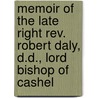Memoir Of The Late Right Rev. Robert Daly, D.D., Lord Bishop Of Cashel by Madden Hamilton (Mrs.)