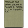 Memoirs And Select Papers Of Horace B. Morse, A. B. Of Haverhill, N.H. by Charles Burroughs Gill