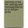 Memoirs Of The Life, Writings And Correspondence, Of Sir William Jones door Onbekend