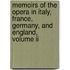 Memoirs Of The Opera In Italy, France, Germany, And England, Volume Ii
