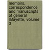 Memoirs, Correspondence And Manuscripts Of General Lafayette, Volume 3 door Marie Joseph Pa