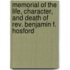 Memorial Of The Life, Character, And Death Of Rev. Benjamin F. Hosford by Unknown Author
