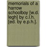 Memorials Of A Harrow Schoolboy [W.D. Legh] By C.L.H. [Ed. By E.P.H.]. by Unknown
