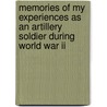 Memories Of My Experiences As An Artillery Soldier During World War Ii by Byrd Leroy Lewis