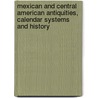 Mexican and Central American Antiquities, Calendar Systems and History by Eduard Seler